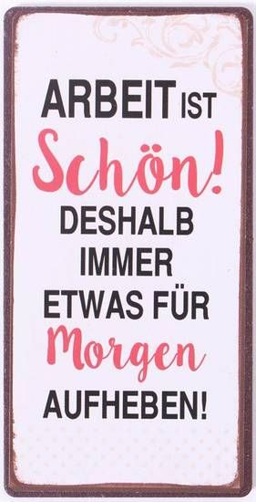 Blechschild-Magnet Arbeit ist schön