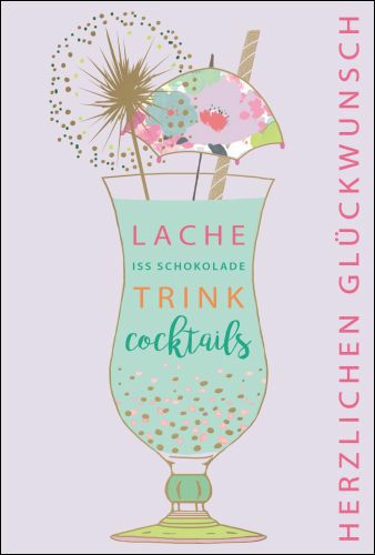 Geburtstagskarte Lache iss trink Cocktails 